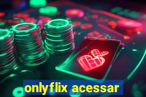 onlyflix acessar